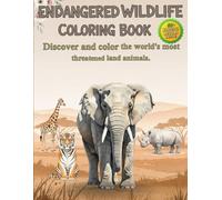 ENDAGERED WILDLIFE COLORING BOOK: Discover and color the world's most threatened land animals.