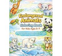 Endangered Animals Coloring Book for Kids Ages 5-7: Educational Wildlife Activity Pages Featuring Sea Turtles, Elephants, Pandas, and More | Fun Learning for Home, Classroom, and Homeschool