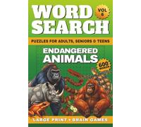 Endangered Animals Word Search Large Print: 50 Relaxing Wildlife Word Search Puzzles & Brain Games | 600 Words for Adults, Seniors & Teens + Fun Animal Facts & Solutions