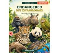 Endangered but Extraordinary: A Bold & Easy Colouring Book of 40 Rare Animals