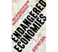 Endangered Economies: How the Neglect of Nature Threatens Our Prosperity