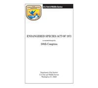 Endangered Species Act of 1973: As Amended through the 108th Congress