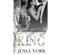 Endangering the King: A Dark Billionaire Mafia Romance