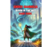 ENDER MAGNOLIA: Bloom in the Mist Game Guide: Master Every Secret, Conquer Every Boss, and Dominate the Land of Fumes
