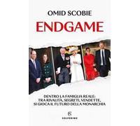 Endgame. Dentro la famiglia reale: tra rivalità, segreti, vendette, si gioca il futuro della monarchia