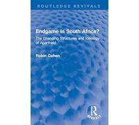 Endgame in South Africa?: The Changing Structures and Ideology of Apartheid