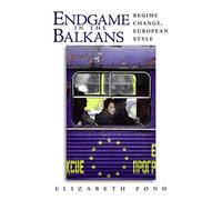 Endgame in the Balkans: Regime Change, European Style