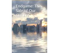 Endgame: The Sale of Our Climate