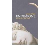 Endimione. Poesie per fiori gialli