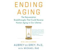 Ending Aging: The Rejuvenation Breakthroughs That Could Reverse Human Aging in Our Lifetime