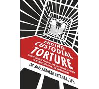 Ending Custodial Torture: Insights, Global Practices, and Tech-Driven Approach to Accountability in Law Enforcement