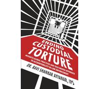 Ending Custodial Torture: Insights, Global Practices, and Tech-Driven Approach to Accountability in Law Enforcement