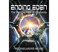 Ending Eden: The Pending Fate of Humanity