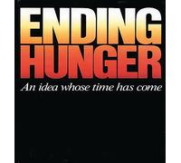 Ending Hunger: An Idea Whose Time Has Come
