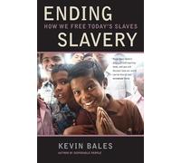 Ending Slavery: How We Free Today's Slaves