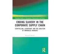 Ending Slavery in the Corporate Supply Chain: Storytelling, Leadership, and the Coalition of Immokalee Workers