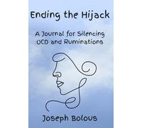 Ending the Hijack: A Journal for Silencing OCD and Ruminations