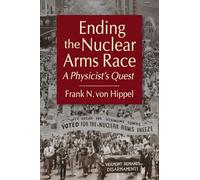 Ending the Nuclear Arms Race: A Physicist's Quest