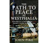 Ending the Thirty Years War: Diplomacy, Mediation and the Westphalian Peace