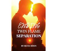 Ending Twin Flame Separation: The Journey of the Twin Flame Runner: 1