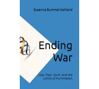 Ending War: Law, Fear, Guilt, and the Limits of Humiliation