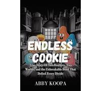 ENDLESS COOKIE: True Story Of Two Brothers, Two Worlds, and the Unbreakable Bond That Defied Every Divide