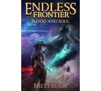 Endless Frontier (Book 2) Blood and Soul: A Sci-Fi Progression Fantasy Western Adventure