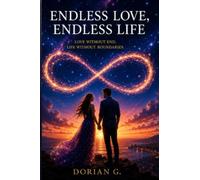 Endless Love Endless Life: Amore Senza Fine Vita Senza Fine