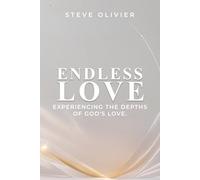 Endless Love: Experiencing the depths of Gods Love
