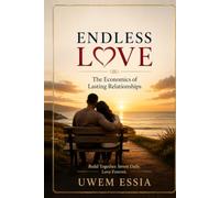 ENDLESS LOVE: The Economics of Lasting Relationships