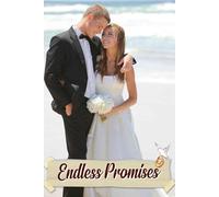 Endless Promises: A Cherished Resource for Crafting Unforgettable Moments, Designing Your Vision, and Managing Details with Love Flexibility