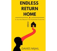 ENDLESS RETURN HOME: A Journey Beyond the Expected Outcome