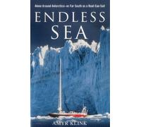 [Endless Sea: Alone Around Antarctica as Far South as a Boat Can Sail] (By: Amyr Klink) [published: April, 2008]