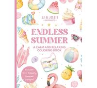 Endless Summer: A calm and relaxing Coloring Book for Kids Ages 4-8, Tweens & Adults - 50+ Bold & Fun Beach, Pool, and Vacation Designs: Coloring Book ... Pool Floats, Beach Days & Sweet Treats