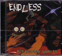 Endless - With Everything Against Us (US Import)