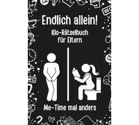 Endlich allein! Das Klo-Rätselbuch für Eltern: Me-Time mal anders