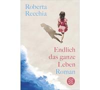 Endlich das ganze Leben: Roman