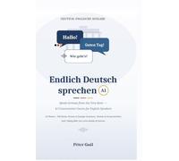 Endlich Deutsch sprechen A1: Speak German from the Very Start - A1 Conversation Course for English Speakers