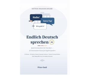 Endlich Deutsch sprechen A1: Speak German from the Very Start - A1 Conversation Course for English Speakers
