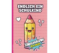 Endlich ein Schulkind: Einschulung 11.8.2025 Notizbuch A5 zum Schulanfang für Mädchen niedliches Erstklässler Buch für Schulanfänger ein 1. Klasse Schreibheft Geschenk zum Schulbeginn in Thüringen