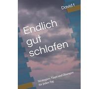 Endlich gut schlafen: Strategien, Tipps und Übungen für jeden Tag