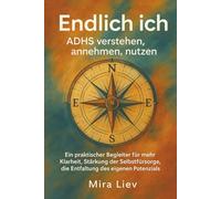 Endlich ich - ADHS verstehen, annehmen, nutzen: ADHS bei Erwachsenen | Selbsthilfe | ADHS Buch für Erwachsene | Späte Diagnose ADHS | Ratgeber für neurodiverse Menschen