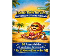 Endlich Ruhe für dich - Das tierische Urlaubs-Malbuch: Einfache Ausmalbilder & kurze Tiergeschichten - die perfekte Beschäftigung für Kinder im Alltag ... sofort - für mehr Zeit für Eltern -ME TIME-