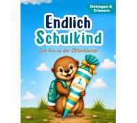 Endlich Schulkind - Ich bin in der Otterklasse!: Klassentier-Einschulungsbuch & Erinnerungsalbum zum Ausfüllen - Geschenk zur Einschulung & zum ... vom ersten Schultag bis in die 1. Klasse
