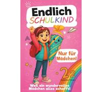 Endlich Schulkind Mutmachgeschichten zur Einschulung für Mädchen Das perfekte Geschenk Buch zum Schulanfang