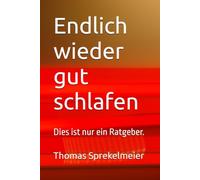 Endlich wieder gut schlafen: Dies ist nur ein Ratgeber.