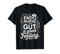 Endo Nurse I've Gut A Good Feeling Salute digestiva Maglietta