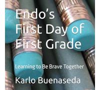 Endo’s First Day of First Grade: Learning to Be Brave Together