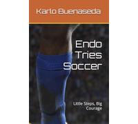 Endo Tries Soccer: Little Steps, Big Courage