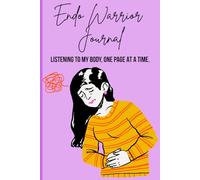 Endo Warrior Journal: Listening to my body, one page at a time.